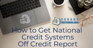 How to Get National Credit Systems Off Your Credit Report